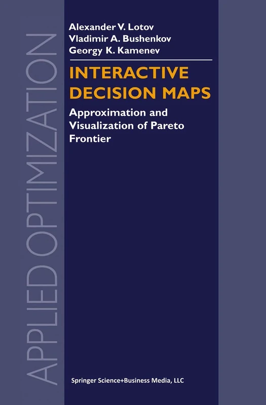 Interactive Decision Maps: Approximation and Visualization of Pareto Frontier: 89 (Applied Optimization, 89)