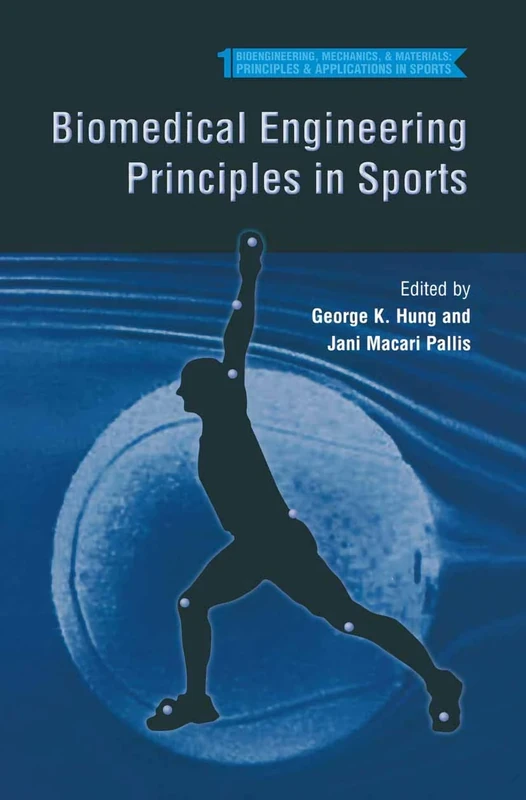 Biomedical Engineering Principles in Sports: 1 (Bioengineering, Mechanics, and Materials: Principles and Applications in Sports, 1)