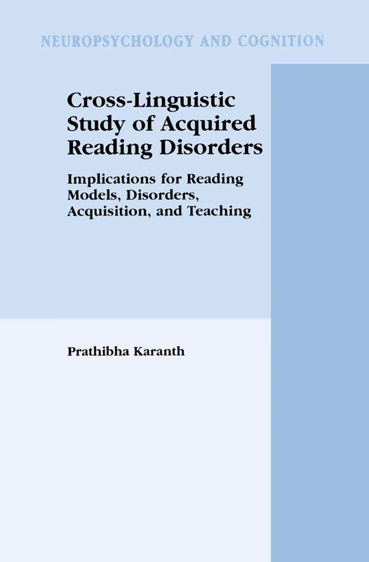 Cross-Linguistic Study of Acquired Reading Disorders: Implications for Reading Models, Disorders, Acquisition, and Teaching: 24 (Neuropsychology and Cognition, 24)