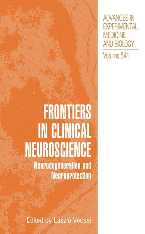 Frontiers in Clinical Neuroscience: Neurodegeneration and Neuroprotection A Symposium in Abel Lajtha’s Honour: 541 (Advances in Experimental Medicine and Biology, 541)