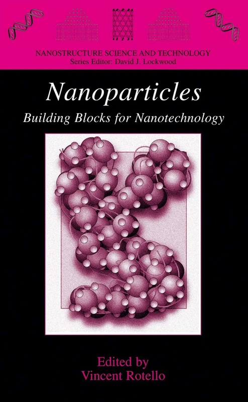 Nanoparticles: Building Blocks for Nanotechnology (Nanostructure Science and Technology)