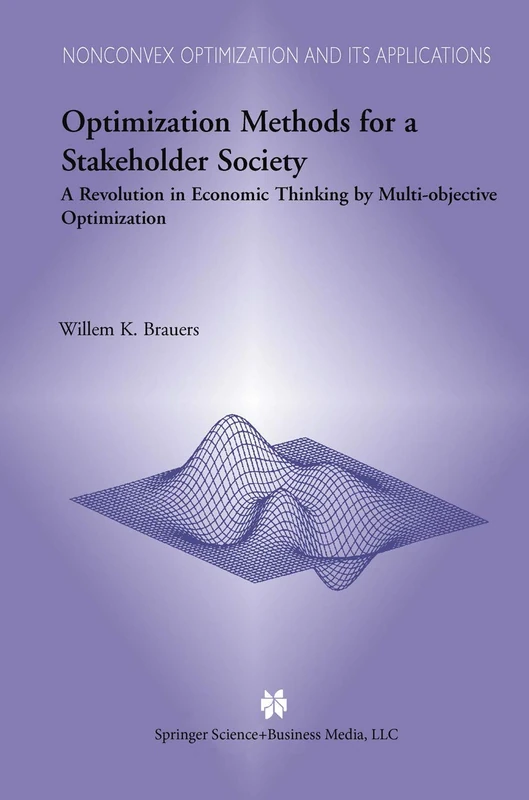 Optimization Methods for a Stakeholder Society: A Revolution in Economic Thinking by Multi-objective Optimization: 73 (Nonconvex Optimization and Its Applications, 73)