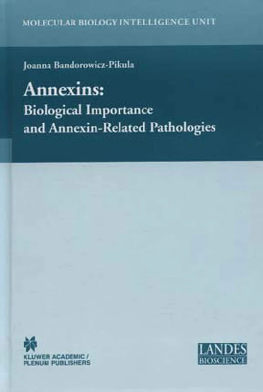 Annexins: Biological Importance and Annexin-Related Pathologies (Molecular Biology Intelligence Unit)
