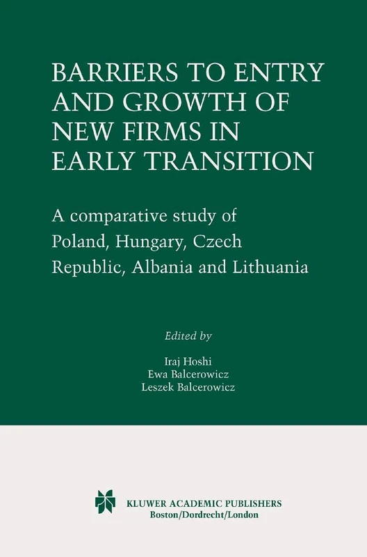Barriers to Entry and Growth of New Firms in Early Transition: A Comparative Study of Poland, Hungary, Czech Republic, Albania and Lithuania
