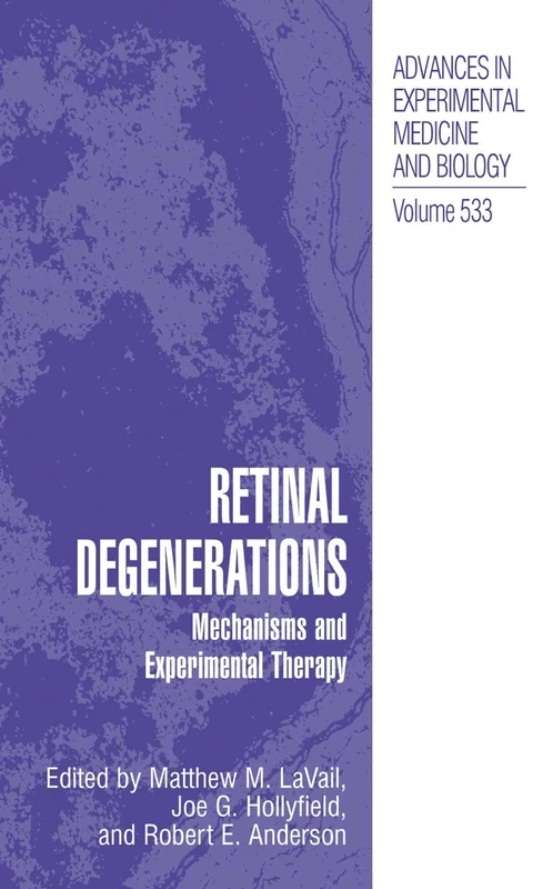 Retinal Degenerations: Mechanisms and Experimental Therapy: 533 (Advances in Experimental Medicine and Biology, 533)