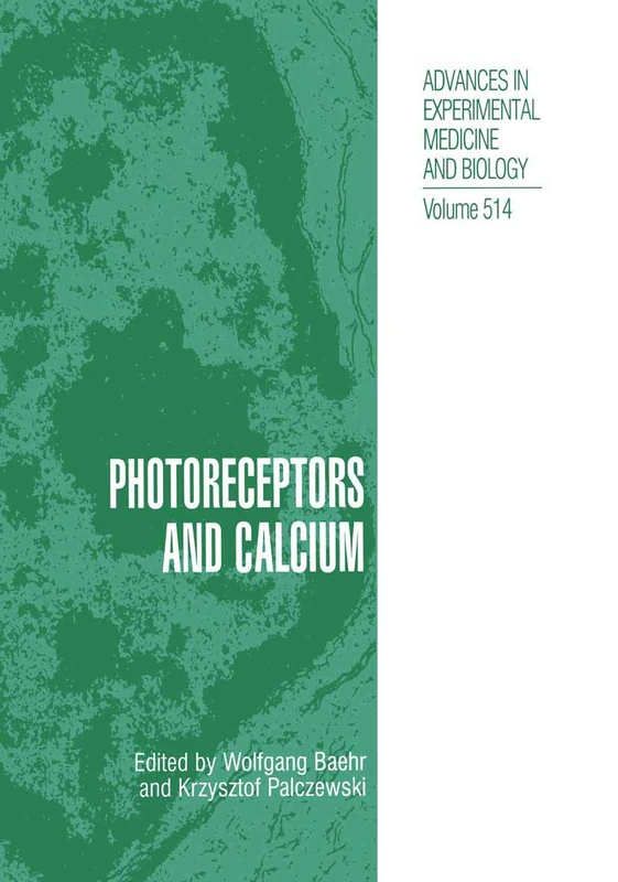 Photoreceptors and Calcium: 514 (Advances in Experimental Medicine and Biology, 514)