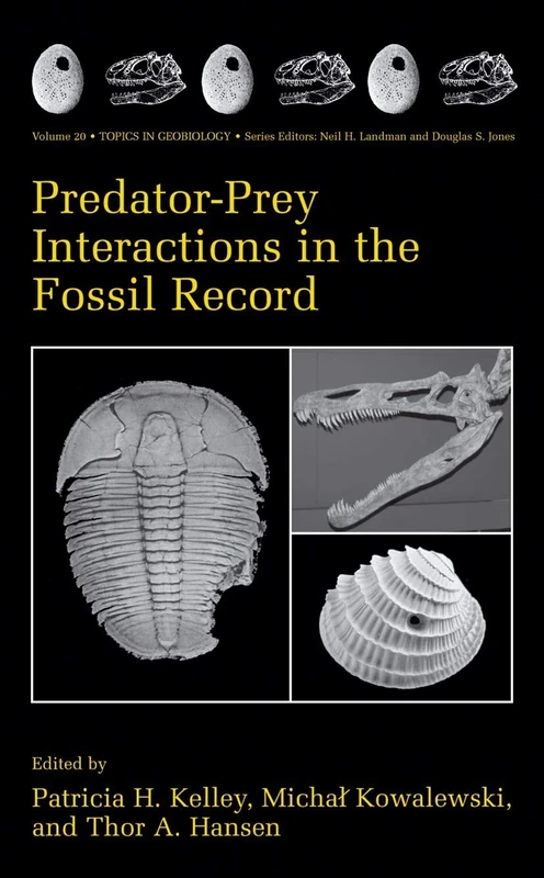 Predator-Prey Interactions in the Fossil Record: 20 (Topics in Geobiology, 20)