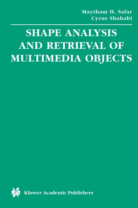Shape Analysis and Retrieval of Multimedia Objects: 23 (Multimedia Systems and Applications, 23)