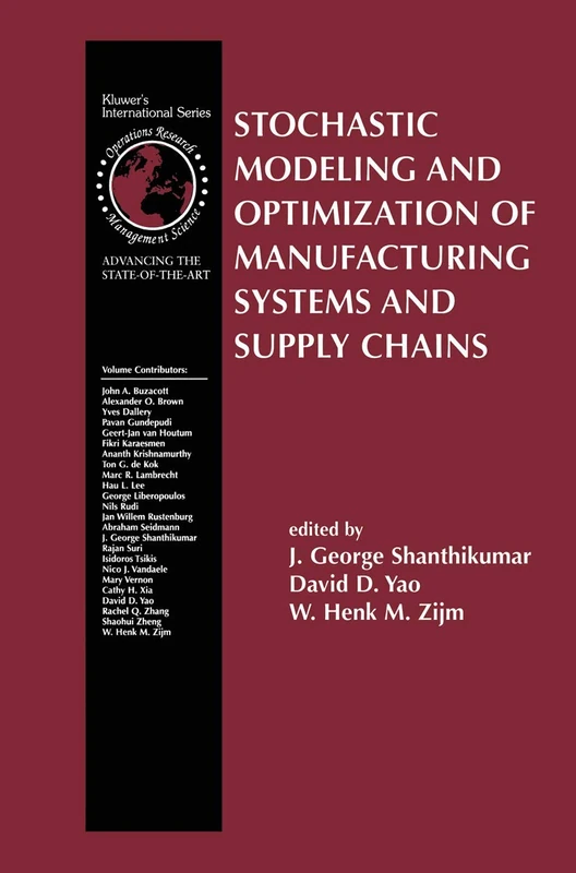 Stochastic Modeling and Optimization of Manufacturing Systems and Supply Chains: 63 (International Series in Operations Research & Management Science, 63)