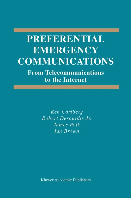 Preferential Emergency Communications: From Telecommunications to the Internet: 744 (The Springer International Series in Engineering and Computer Science, 744)