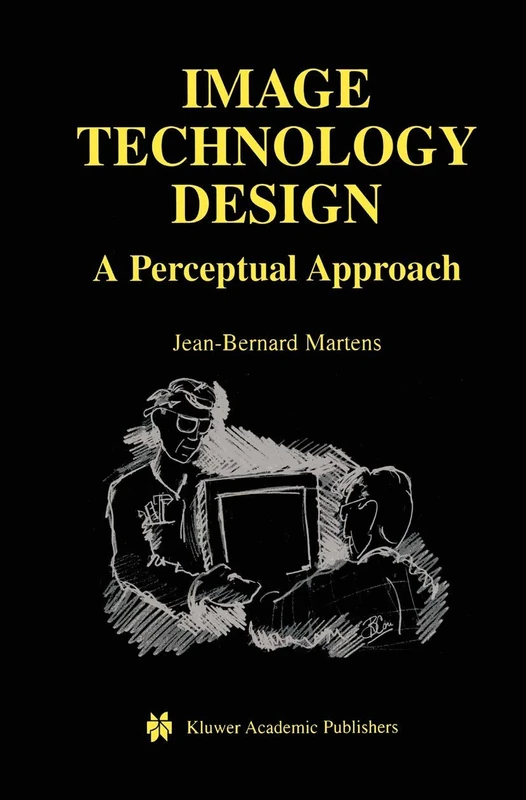 Image Technology Design: A Perceptual Approach: 735 (The Springer International Series in Engineering and Computer Science, 735)
