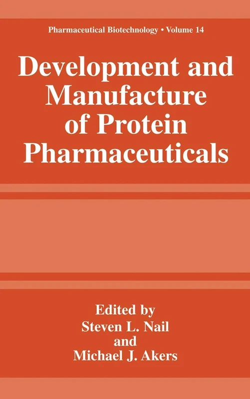 Development and Manufacture of Protein Pharmaceuticals: 14 (Pharmaceutical Biotechnology, 14)