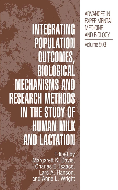 Integrating Population Outcomes, Biological Mechanisms and Research Methods in the Study of Human Milk and Lactation: 503 (Advances in Experimental Medicine and Biology, 503)