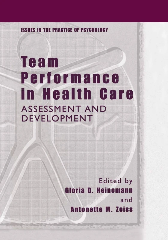 Team Performance in Health Care: Assessment and Development (Issues in the Practice of Psychology)