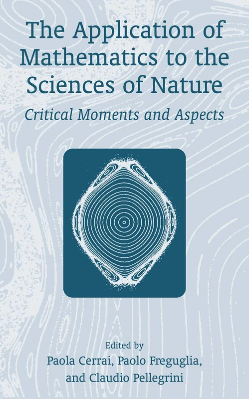 The Application of Mathematics to the Sciences of Nature: Critical Moments and Aspects