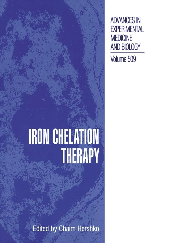 Iron Chelation Therapy: 509 (Advances in Experimental Medicine and Biology, 509)