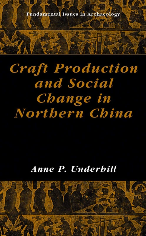 Craft Production and Social Change in Northern China (Fundamental Issues in Archaeology)