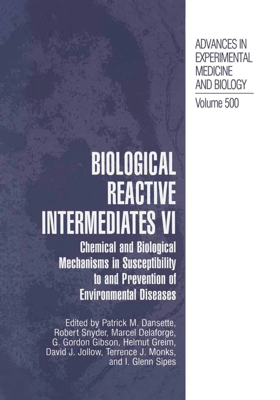 Biological Reactive Intermediates Vi: Chemical and Biological Mechanisms in Susceptibility to and Prevention of Environmental Diseases: 500 (Advances in Experimental Medicine and Biology, 500)