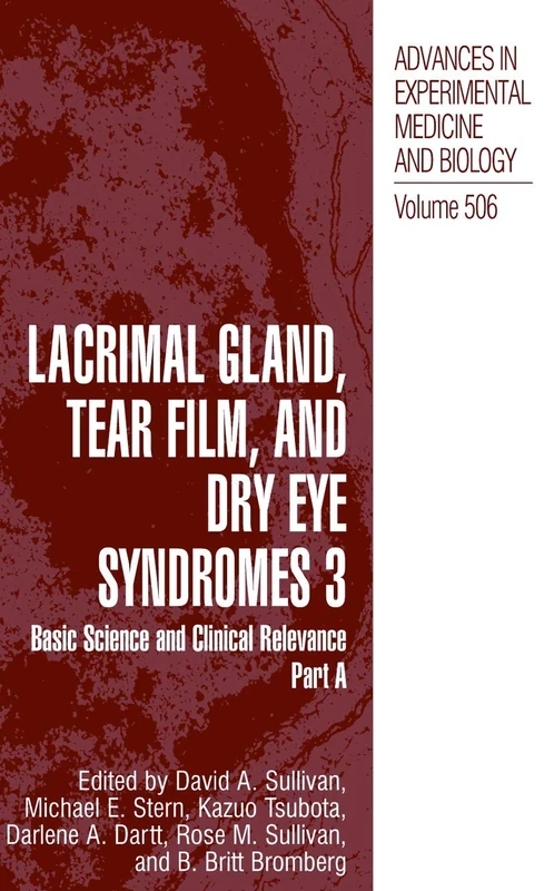 Lacrimal Gland, Tear Film, and Dry Eye Syndromes 3: Basic Science and Clinical Relevance Part B: 506 (Advances in Experimental Medicine and Biology, 506)