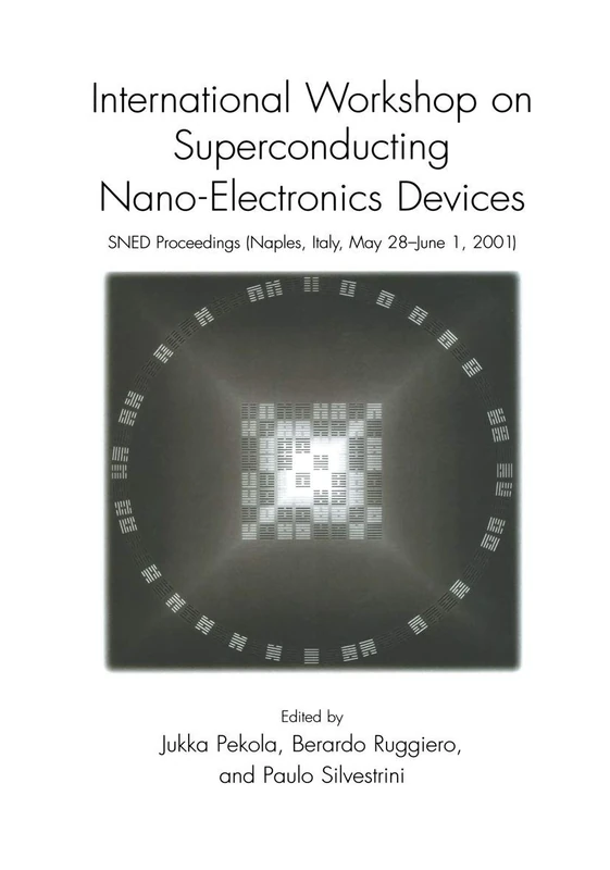 International Workshop on Superconducting Nano-Electronics Devices: SNED Proceedings, Naples, Italy, May 28–June 1, 2001