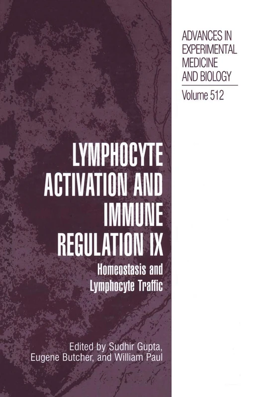 Lymphocyte Activation and Immune Regulation IX: Homeostasis and Lymphocyte Traffic: 512 (Advances in Experimental Medicine and Biology, 512)