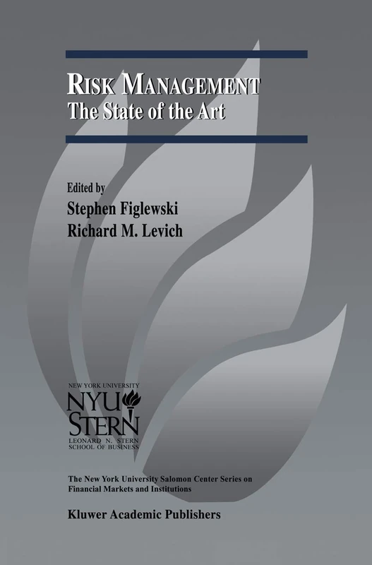 Risk Management: The State of the Art: 8 (The New York University Salomon Center Series on Financial Markets and Institutions, 8)