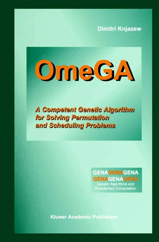 OmeGA: A Competent Genetic Algorithm for Solving Permutation and Scheduling Problems: 6 (Genetic Algorithms and Evolutionary Computation, 6) - Image 1