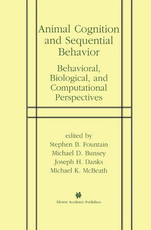Animal Cognition and Sequential Behavior: Behavioral, Biological, and Computational Perspectives