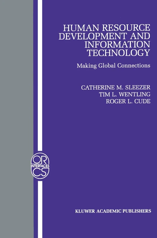 Human Resource Development and Information Technology: Making Global Connections: 17 (Operations Research/Computer Science Interfaces Series, 17)
