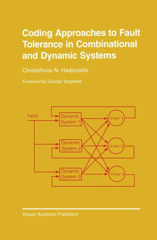 Coding Approaches to Fault Tolerance in Combinational and Dynamic Systems: 660 (The Springer International Series in Engineering and Computer Science, 660)