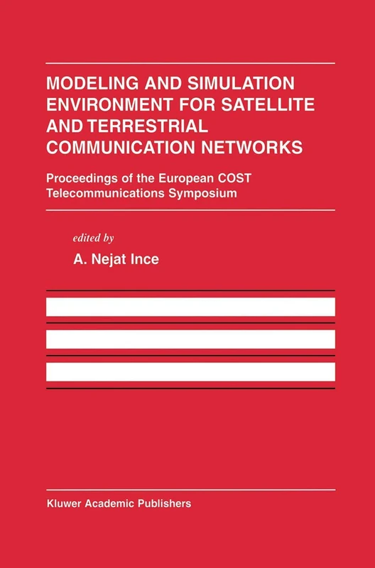 Modeling and Simulation Environment for Satellite and Terrestrial Communications Networks: Proceedings of the European COST Telecommunications ... in Engineering and Computer Science, 645)
