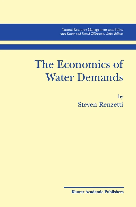 The Economics of Water Demands: 22 (Natural Resource Management and Policy, 22)