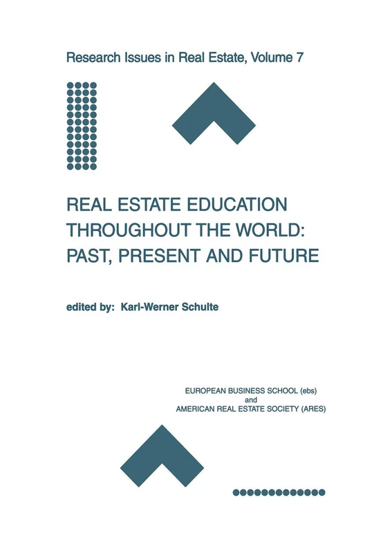 Real Estate Education Throughout the World: Past, Present and Future: Past, Present and Future: 7 (Research Issues in Real Estate, 7)