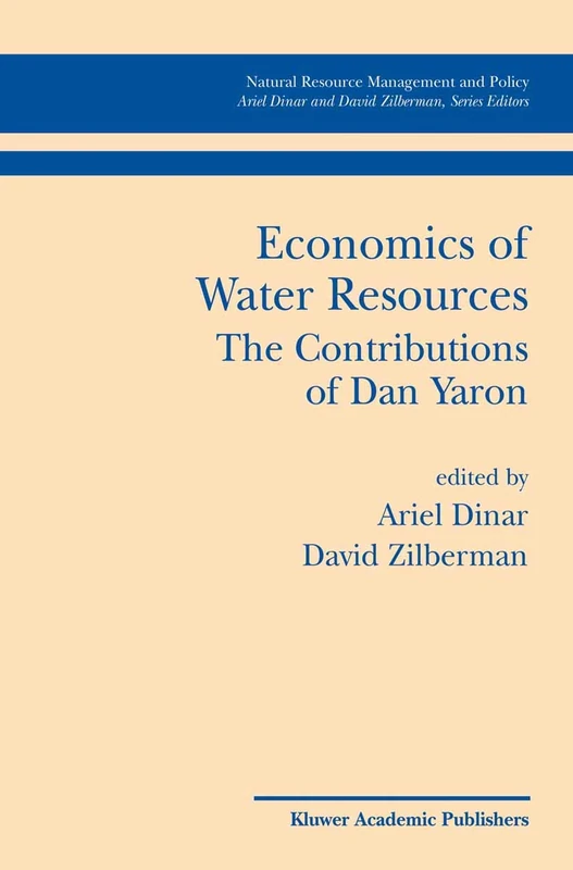 Economics of Water Resources The Contributions of Dan Yaron: 24 (Natural Resource Management and Policy, 24)