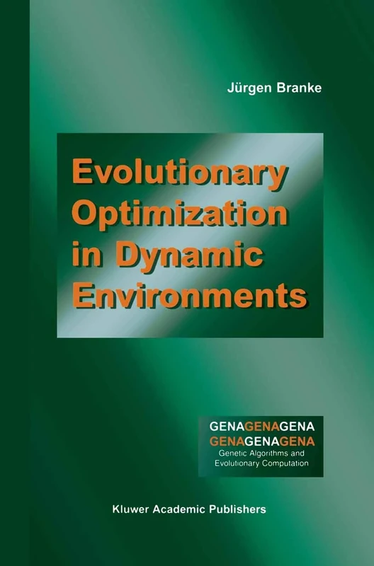 Evolutionary Optimization in Dynamic Environments: 3 (Genetic Algorithms and Evolutionary Computation, 3)