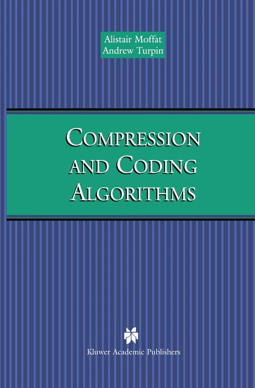 Compression and Coding Algorithms: 669 (The Springer International Series in Engineering and Computer Science, 669)
