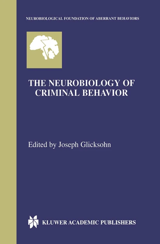 The Neurobiology of Criminal Behavior: 5 (Neurobiological Foundation of Aberrant Behaviors, 5)