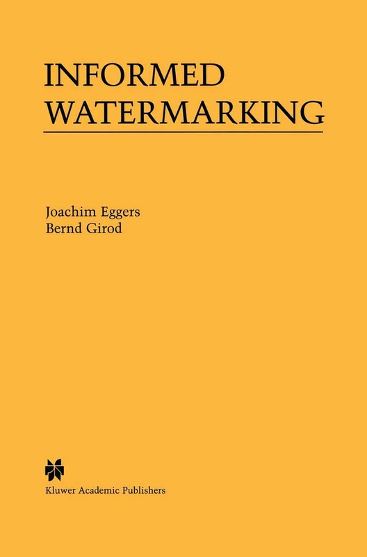 Informed Watermarking: 685 (The Springer International Series in Engineering and Computer Science, 685)