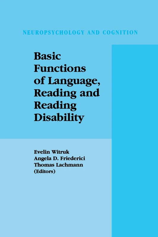 Basic Functions of Language, Reading and Reading Disability: 20 (Neuropsychology and Cognition, 20)