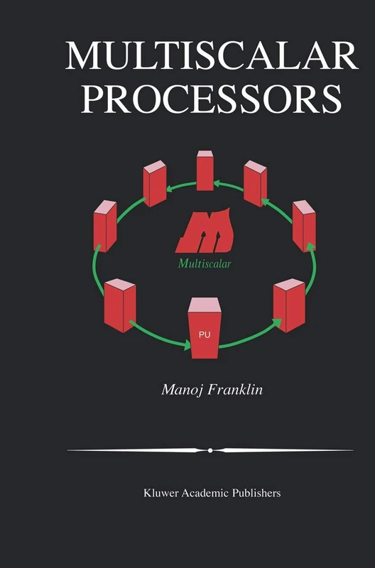 Multiscalar Processors: 718 (The Springer International Series in Engineering and Computer Science, 718)