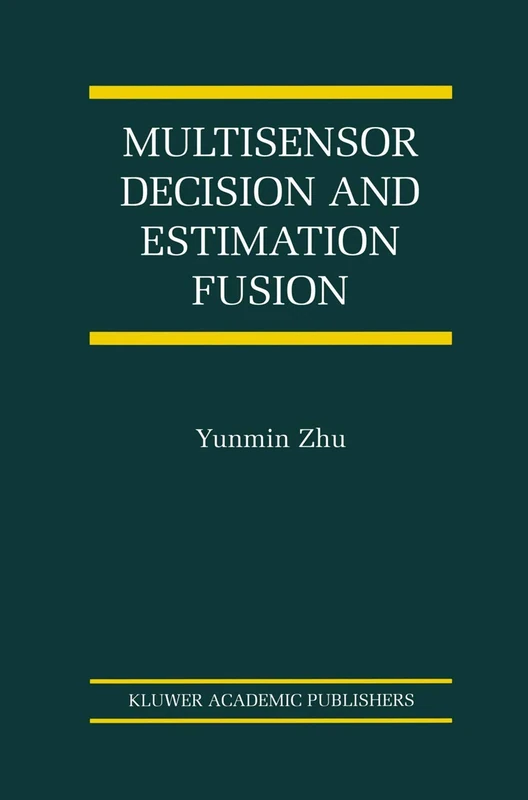 Multisensor Decision And Estimation Fusion: 14 (The International Series on Asian Studies in Computer and Information Science, 14)