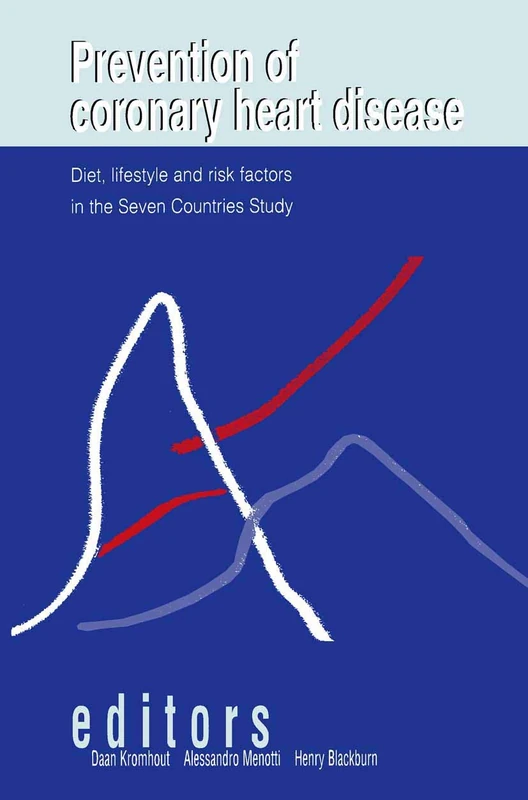 Prevention of Coronary Heart Disease: Diet, Lifestyle and Risk Factors in the Seven Countries Study: 243 (Developments in Cardiovascular Medicine, 243)