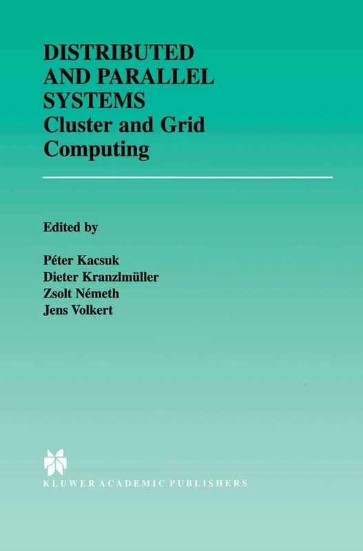 Distributed and Parallel Systems: Cluster and Grid Computing: 706 (The Springer International Series in Engineering and Computer Science, 706)