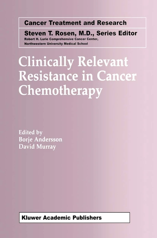 Clinically Relevant Resistance in Cancer Chemotherapy: 112 (Cancer Treatment and Research, 112)