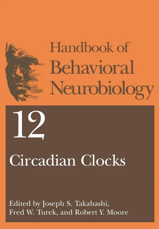 Circadian Clocks: 12 (Handbooks of Behavioral Neurobiology, 12)