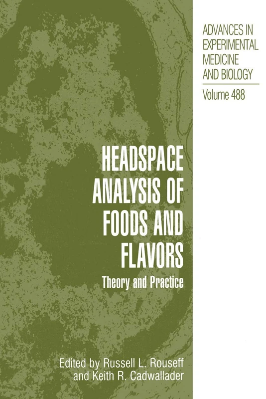 Headspace Analysis of Foods and Flavors: Theory and Practice: 488 (Advances in Experimental Medicine and Biology, 488)