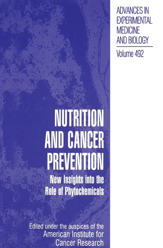 Nutrition and Cancer Prevention: New Insights into the Role of Phytochemicals: 492 (Advances in Experimental Medicine and Biology)