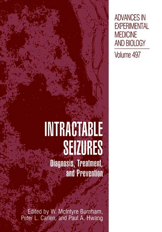 Intractable Seizures: Diagnosis, Treatment, and Prevention: 497 (Advances in Experimental Medicine and Biology, 497)