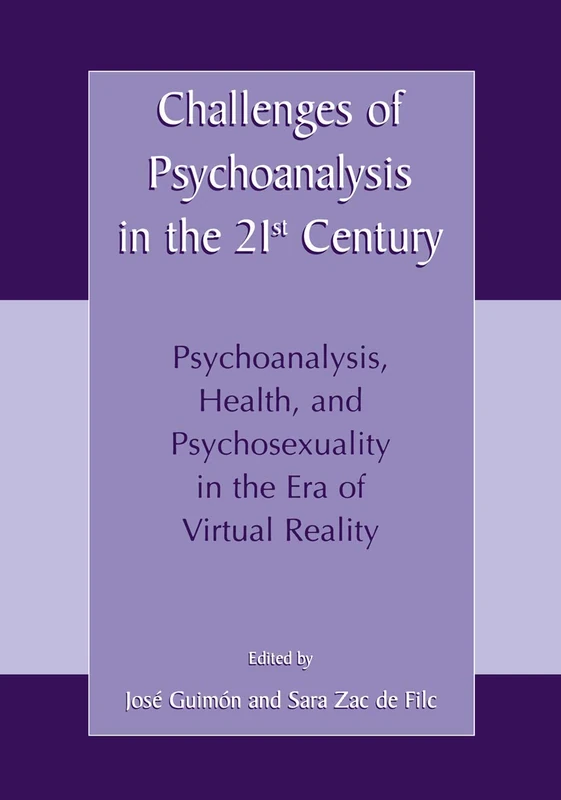 Challenges of Psychoanalysis in the 21st Century: Psychoanalysis, Health, and Psychosexuality in the Era of Virtual Reality