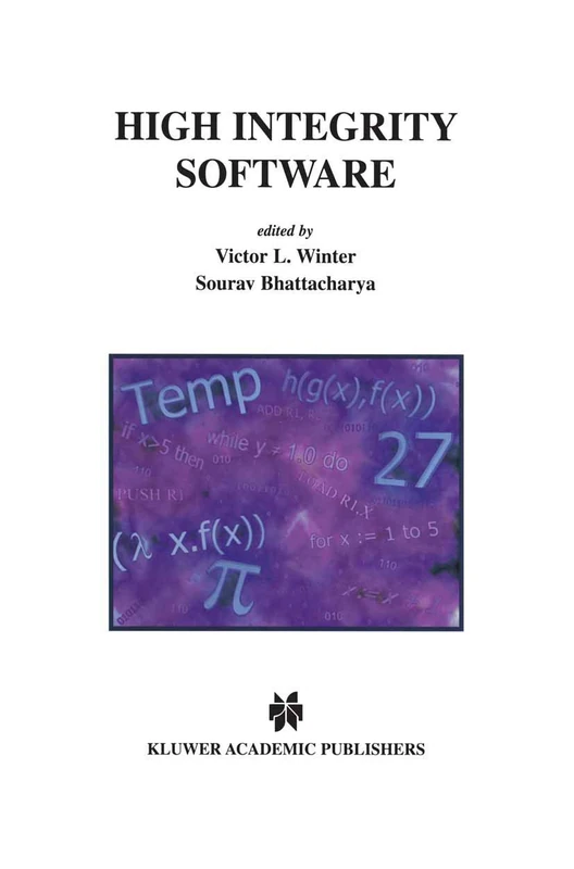High Integrity Software: 577 (The Springer International Series in Engineering and Computer Science)